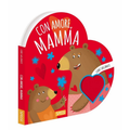 Libri sagomati. Con amore, mamma